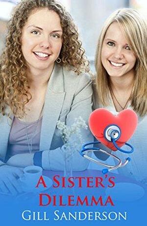 A Sister's Dilemma by Gill Sanderson