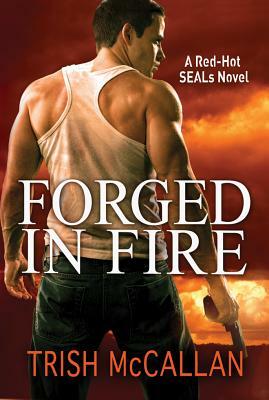 Forged in Fire by Trish McCallan