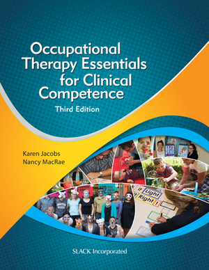 Occupational Therapy Essentials for Clinical Competence by Karen Jacobs, Nancy MacRae