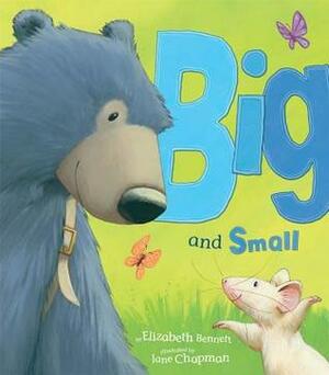 Big and Small by Jane Chapman, Elizabeth Bennett