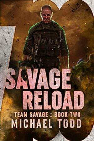 Savage Reload (Team Savage Book 2) by Michael Anderle, Michael Todd