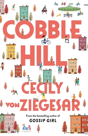 Cobble Hill: A fresh, funny page-turning read from the bestselling author of Gossip Girl by Cecily von Ziegesar