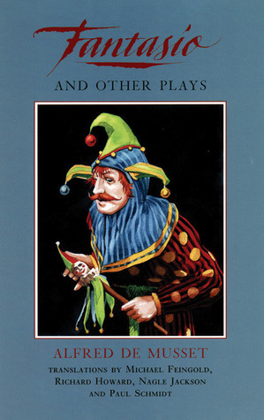 Fantasio and Other Plays by Alfred de Musset, Amlin Gray