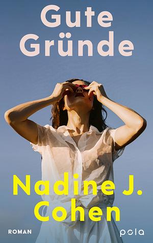 Gute Gründe: Roman by Nadine J. Cohen