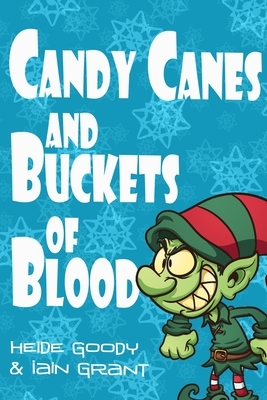 Candy Canes and Buckets of Blood by Iain Grant, Heide Goody