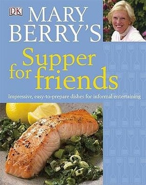Mary Berry's Supper For Friends by Mary Berry