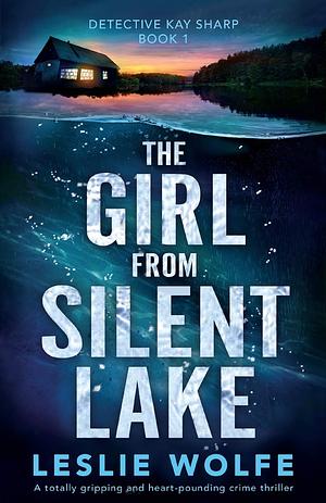 The Girl from Silent Lake by Leslie Wolfe