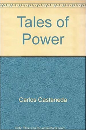 Tales Of Power by Carlos Castaneda