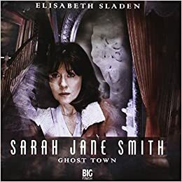 Sarah Jane Smith: Ghost Town by Rupert Laight