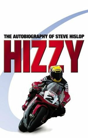 Hizzy: The Autobiography of Steve Hislop by Stuart Barker, Steve Hislop