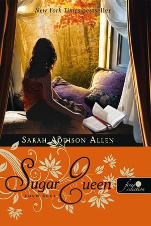 Sugar ​Queen – Édes élet by Sarah Addison Allen