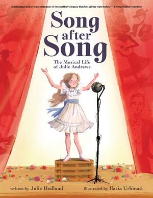 Song After Song: The Musical Life of Julie Andrews by Julie Hedlund
