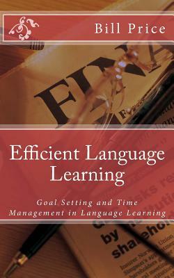 Efficient Language Learning: Goal Setting and Time Management in Language Learning by Bill Price