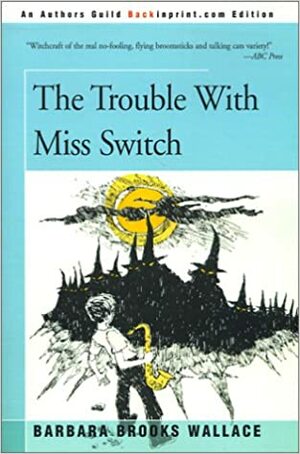The Trouble with Miss Switch by Barbara Brooks Wallace