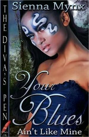 Your Blues Aint Like Mine by Sienna Mynx