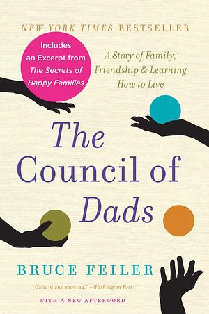 The Council of Dads with Bonus Material: My Daughters, My Illness, and the Men Who Could Be Me by Bruce Feiler, Bruce Feiler