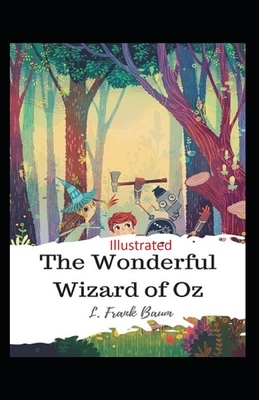 The Wonderful Wizard of Oz Illustrated by L. Frank Baum