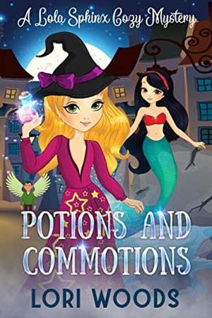 Potions and Commotions by Lori Woods