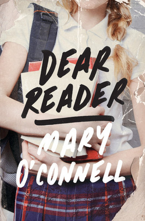 Dear Reader: A Novel by Mary O'Connell