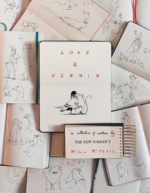 Love & Vermin: A Collection of Cartoons by The New Yorker's Will McPhail by Will McPhail, Will McPhail