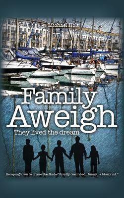 Family Aweigh: They lived the dream by Michael Holt