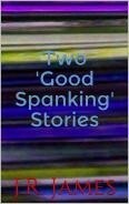 Two Good Spanking Stories by J.R. James