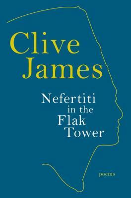Nefertiti in the Flak Tower by Clive James