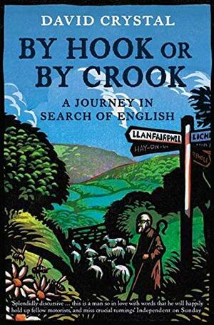 By Hook Or By Crook: A Journey in Search of English by David Crystal