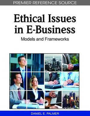 Ethical Issues in E-Business: Models and Frameworks by 