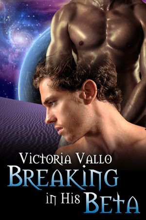 Breaking in His Beta by Victoria Vallo