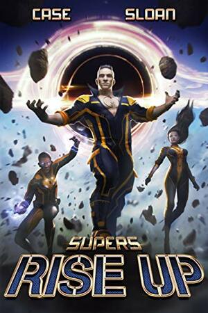 Supers Rise Up by Justin Sloan, Charles Case