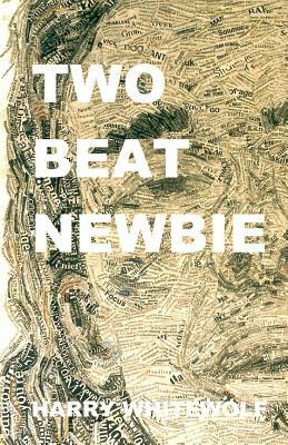 Two Beat Newbie by Harry Whitewolf