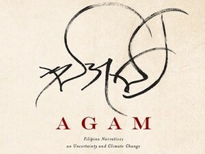 Agam: Filipino Narratives on Uncertainty and Climate Change by Renato Redentor Constantino