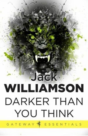 Darker Than You Think by Jack Williamson