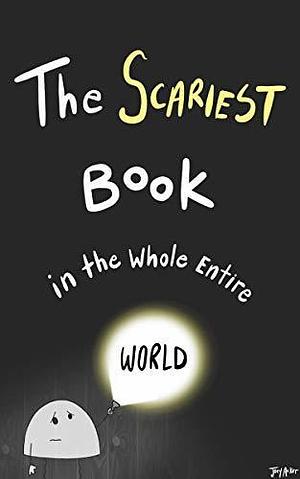 The Scariest Book in the Whole Entire World: A hilarious adventure story for kids with a clown, ghost, and unicorn...oh my! by Joey Acker, Joey Acker