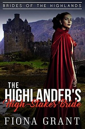 The Highlander's High-Stakes Bride (Brides of the Highlands Book 2) by Fiona Grant