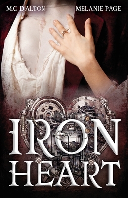 Iron Heart by Melanie Page, M. C. D'Alton