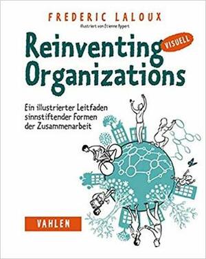 Reinventing Organizations: Ein illustrierter Leitfaden sinnstiftender Formen der Zusammenarbeit by Mike Kauschke, Étienne Appert, Frederic Laloux