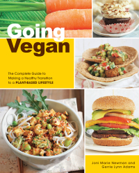 Going Vegan: The Complete Guide to Making a Healthy Transition to a Plant-Based Lifestyle by Joni Marie Newman