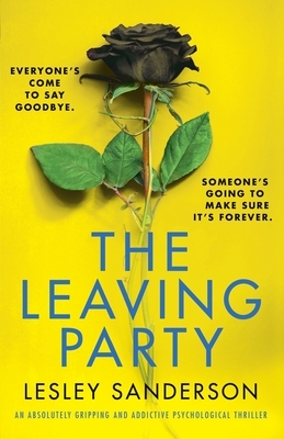 The Leaving Party: An absolutely gripping and addictive psychological thriller by Lesley Sanderson