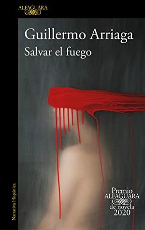 Salvar el fuego by Guillermo Arriaga
