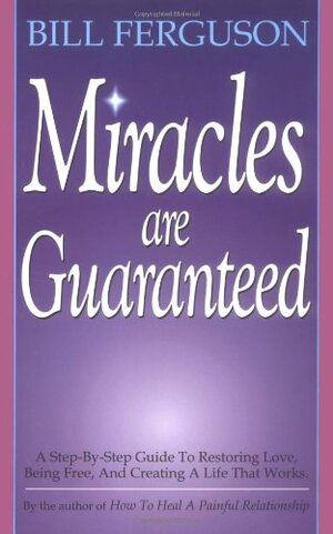 Miracles Are Guaranteed by William Ferguson, Bill Ferguson