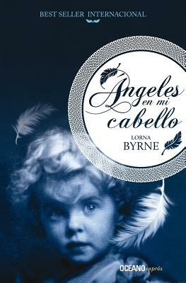 Ángeles En Mi Cabello by Lorna Byrne