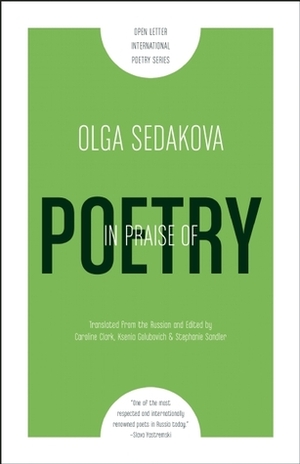 In Praise of Poetry by Ksenia Golubovich, Stephanie Sandler, Olga Sedakova, Caroline Clark