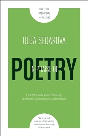 In Praise of Poetry by Ksenia Golubovich, Stephanie Sandler, Olga Sedakova, Caroline Clark