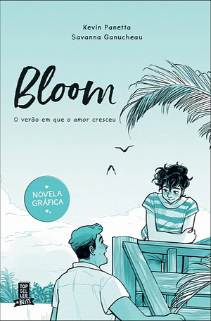 Bloom 1: O Verão em Que o Amor Cresceu by Savanna Ganucheau, Kevin Panetta