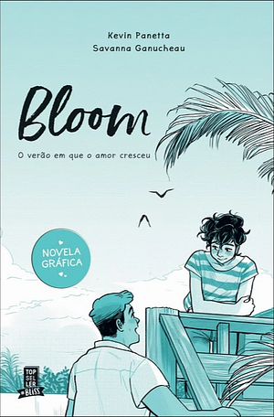 Bloom 1: O Verão em Que o Amor Cresceu by Kevin Panetta, Savanna Ganucheau