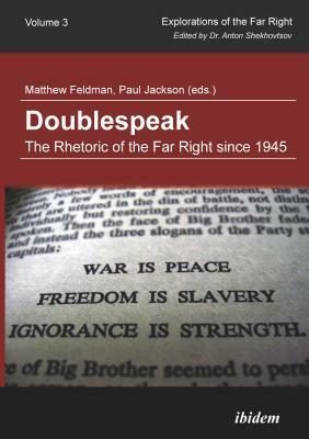 Doublespeak: The Rhetoric of the Far Right Since 1945 by Matthew Feldman