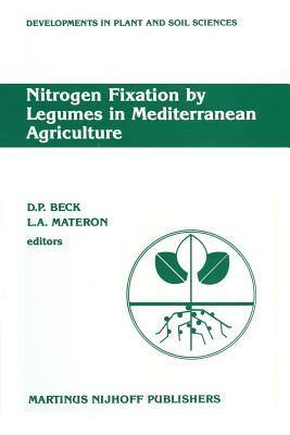 Nitrogen Fixation by Legumes in Mediterranean Agriculture: Proceedings of a Workshop on Biological Nitrogen Fixation on Mediterranean-Type Agriculture by 