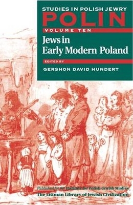 Polin: Studies in Polish Jewry Volume 10: Jews in Early Modern Poland by 